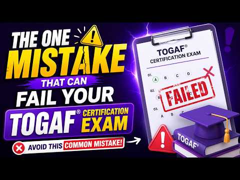 The One Mistake That Can Fail Your TOGAF Certification Exam Avoid This Common Mistake
