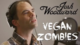 Josh Woodward: &quot;Vegan Zombies&quot; (VideoSong)