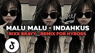 Download lagu MALU MALU - INDAHKUS RIXX BRAYY Ft. Hyross | DJ VIRAL TIKTOK TERBARU!! mp3