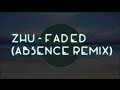 ZHU - Faded (Absence Remix) 