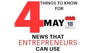 4 Things to Know For May 18: News that Entrepreneurs Can Use