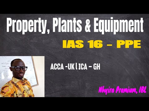 Accounting Standards Lectures |IAS 16 PPE | ICAG | ACCA| CPA| CFA: Nhyira Premium - Part 1