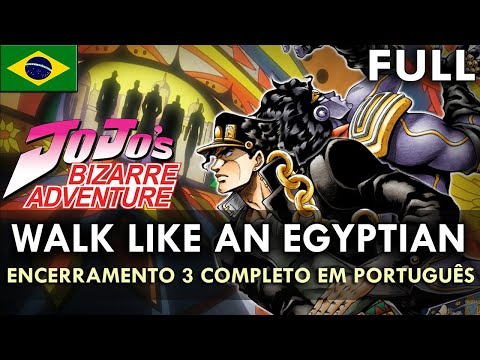 JOJO'S BIZARRE ADVENTURE - Encerramento 3 Completo em Português (Walk Like An Egyptian) || MigMusic