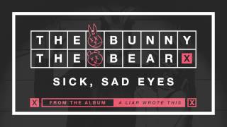 The Bunny The Bear "Sick, Sad Eyes" (Audio)