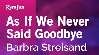 As If We Never Said Goodbye - Barbra Streisand | Karaoke Version | KaraFun