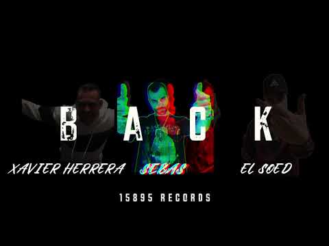 Xavier Herrera ft Sebas ft Elsoed - Back (Prod. TITOS)