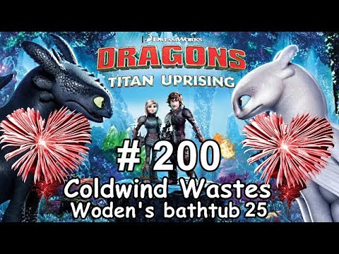 Dragons: Titan Uprising  Let's Play / BP 6600+ / Coldwind Waster - Woden's Bathtub 25 / Episode 200