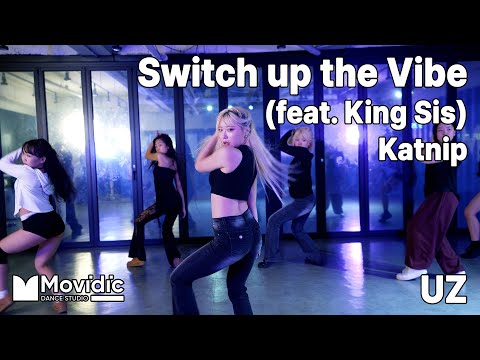 Switch up the Vibe (feat. King Sis) - Katnip / GIRLISH CHOREO / UZ / 의정부 모비딕 댄스 학원