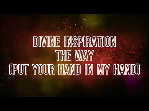 Divine Inspiration - The Way (put your hand in my hand)