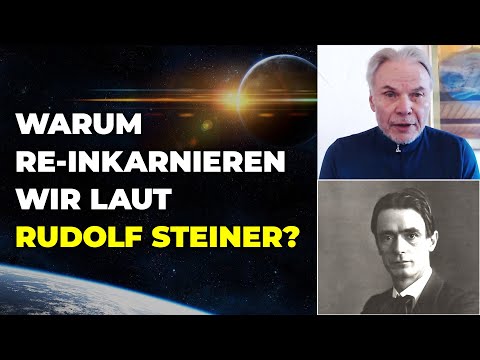 Warum reinkarnieren wir laut Rudolf Steiner? | Autor Josef F. Justen