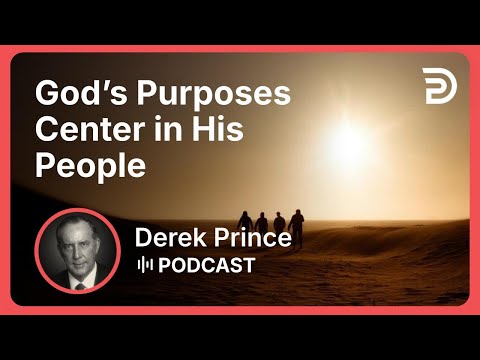 God’s Purposes Center in His People | Part 13 - Facing the Future | Derek Prince