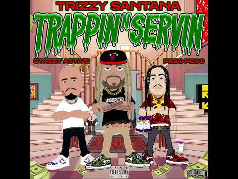 Street Active Feat. Peso Peso, Trizzy Santana - Trappin N Servin (Official Audio )