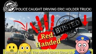 POLICE CAUGHT DRIVING ERIC HOLDERS CAR