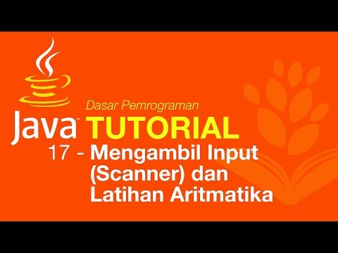 Belajar Java Dasar 17 Mengambil user input Scanner dan latihan aritmatika