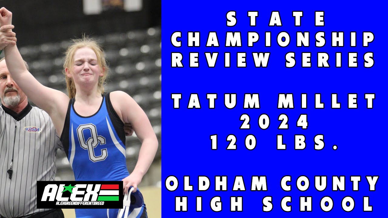 State Wrestling Championship match review w/ Tatum Millet (Oldham County; 2024 120 lbs.)