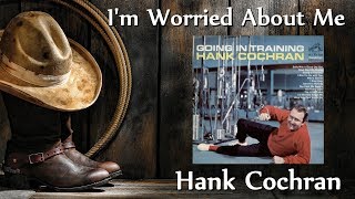 Hank Cochran - I'm Worried About Me