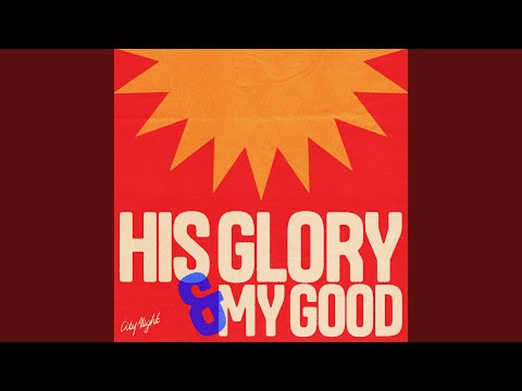 His Glory and My Good (Live)