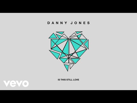 Danny Jones - Is This Still Love (Official Audio)