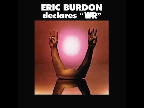 WAR......ERIC BURDEN DECLARES WAR