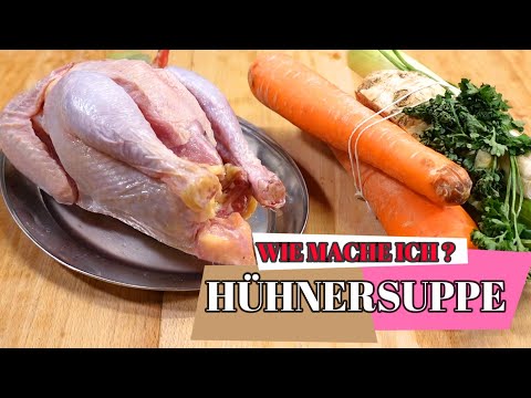 Wie mache ich Hühnersuppe/Hühnerbrühe   "Wie bei Oma u fachlich perfekt" einfach u. super Ergebnis!