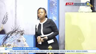 29 MARCH 2026 SUNDAY LIVE BROADCAST SERVICE WITH PROF. LESEGO DANIEL PART 1