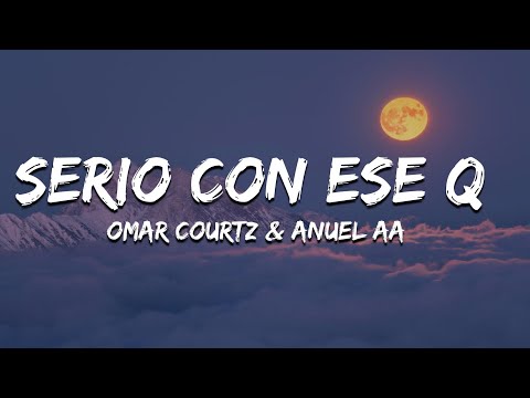 Omar Courtz & Anuel AA - Serio Con Ese Q (Lyrics/Letra)