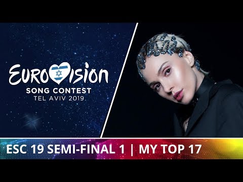 EUROVISION 2019 SEMI-FINAL 1 » MY TOP 17