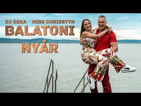 DJ Deka Feat. Miss Chrisstyn - Balatoni Nyár (Official Music Video 4K) 2024