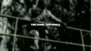 Two Down | Bad World