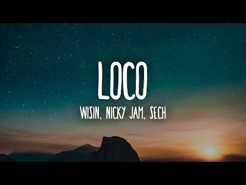 Wisin, Nicky Jam, Sech - Loco (Letra/Lyrics) ft. Los Legendarios