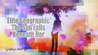 Elite Geographic - The Sun Falls Beneath Her  [Vapor]