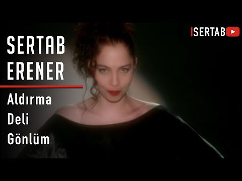 Aldırma Deli Gönlüm - Sertab Erener