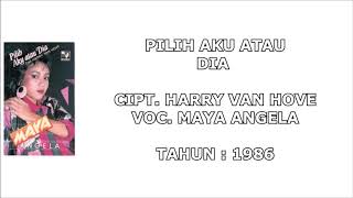 Download lagu MAYA ANGELA - PILIH AKU ATAU DIA (Cipt. Harry Van Hove) (1986) mp3
