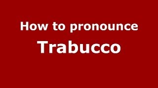 How to pronounce Trabucco