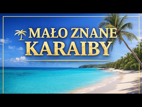 Mało znane wyspy Karaibów 