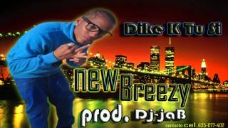 New Breezy - Dike k Tu Si ( Prod. Dj jaB ) ★ ( Dembow Dominicano 2012 ) ★ Original.