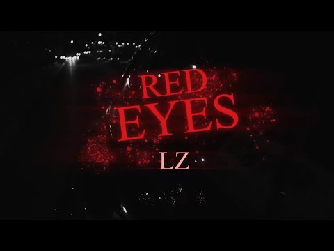 LZ - Red Eyes (Official Video)