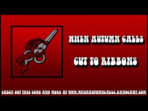 When Autumn Calls - Cut To Ribbons
