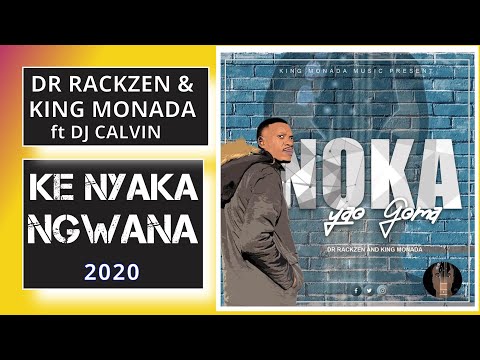 Dr Rackzen and King Monada - Ke Nyaka Ngwana ft Dj Calvin (Album 2020)