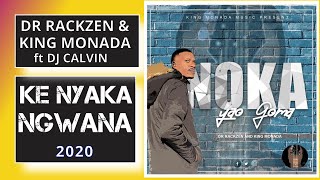 Download lagu Dr Rackzen and King Monada - Ke Nyaka Ngwana ft Dj Calvin (Album 2020) mp3