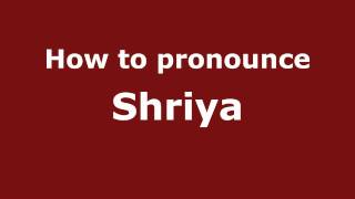 How to pronounce Shriya