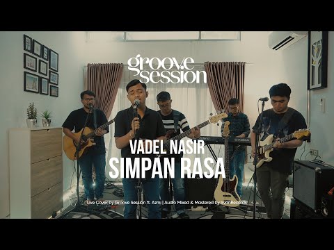 Vadel Nasir - Simpan Rasa (Live Cover by Groove Session ft. Azmi)