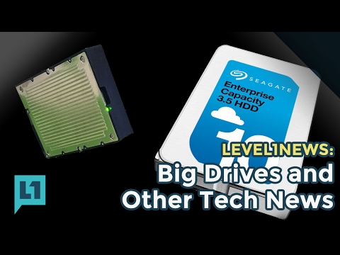 L1News: 2017 01 31 Big Drives and Other Tech News L1News: 2017 01 31 Big Drives and Other Tech News
