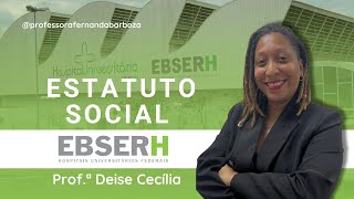 EBSERH às 19h  - Questões Estatuto Social com  Deise Cecília