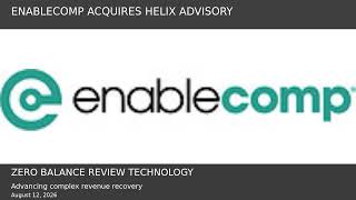 EnableComp Acquires Helix Advisory, Advancing Zero Balance Review Technology 