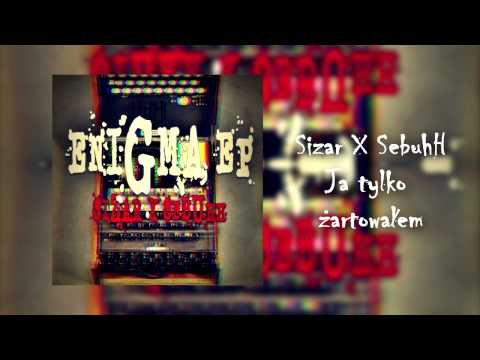 7.Sizar X SebuhH - Ja tylko żartowałem