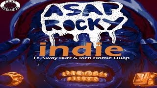 Asap Rocky - Indie ft. Rich Homie Quan &amp; Sway Burr