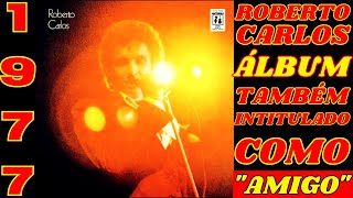 Sinto Muito, Minha Amiga (Roberto Carlos|1977)