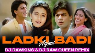 Download lagu Ladki Badi Anjaani Hai Remix | Shah Ruk Khan | Kajol | Dj RawKing | Dj RawQueen mp3