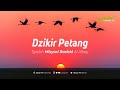 Dzikir Petang Syaikh Misyari Rashyid Al Afasy